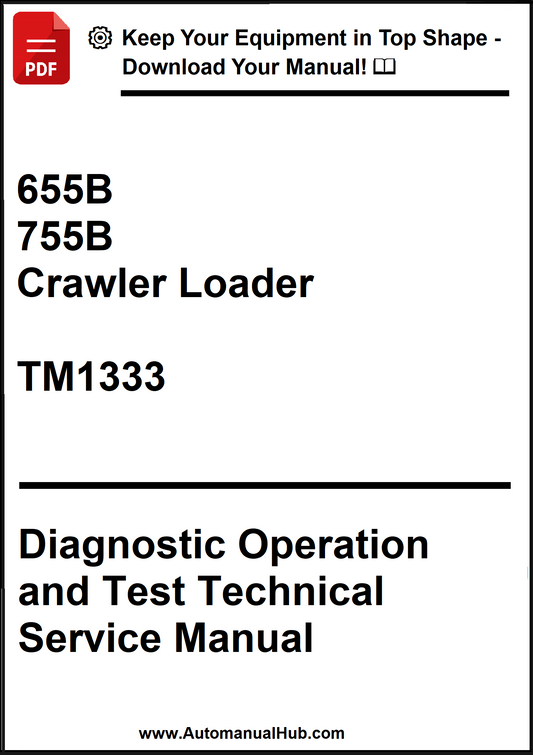 John Deere 655B, 755B Crawler Loader Diagnostic Operation and Test Technical Service Manual TM1333 - PDF