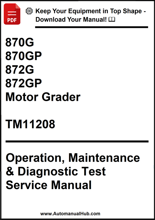 John Deere 870G, 870GP, 872G, 872GP  Motor Grader Operation, Maintenance & Diagnostic Test Service Manual TM11208 - PDF