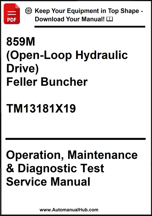 John Deere 859M (Open-Loop Hydraulic Drive) Feller Buncher Operation, Maintenance & Diagnostic Service Manual TM13181X19 - PDF