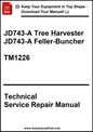 Technical service repair manual for JD743-A Tree Harvester and JD743-A Feller-Buncher model TM1226.