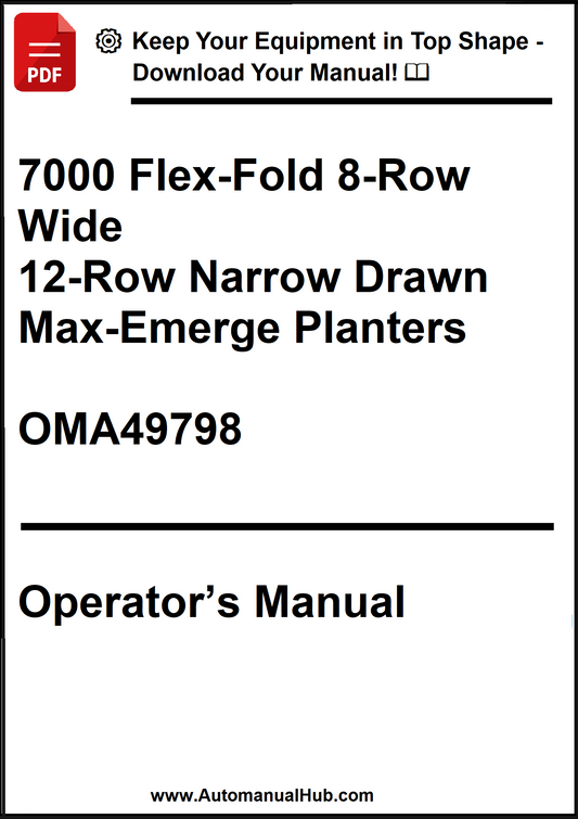 John Deere 7000 Flex-Fold 8-Row Wide & 12-Row Narrow Drawn Max-Emerge Planters Operator’s Manual OMA49798 - PDF