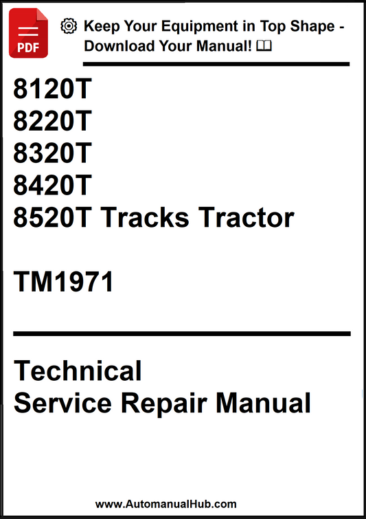 John Deere 8120T, 8220T, 8320T, 8420T & 8520T Tracks Tractor Technical Service Repair Manual TM1971 - PDF