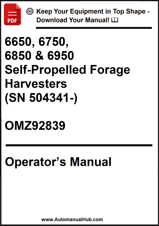 John Deere 6650, 6750, 6850 and 6950 Self-Propelled Forage Harvesters (SN 504341-) Operator’s Manual OMZ92839 - PDF
