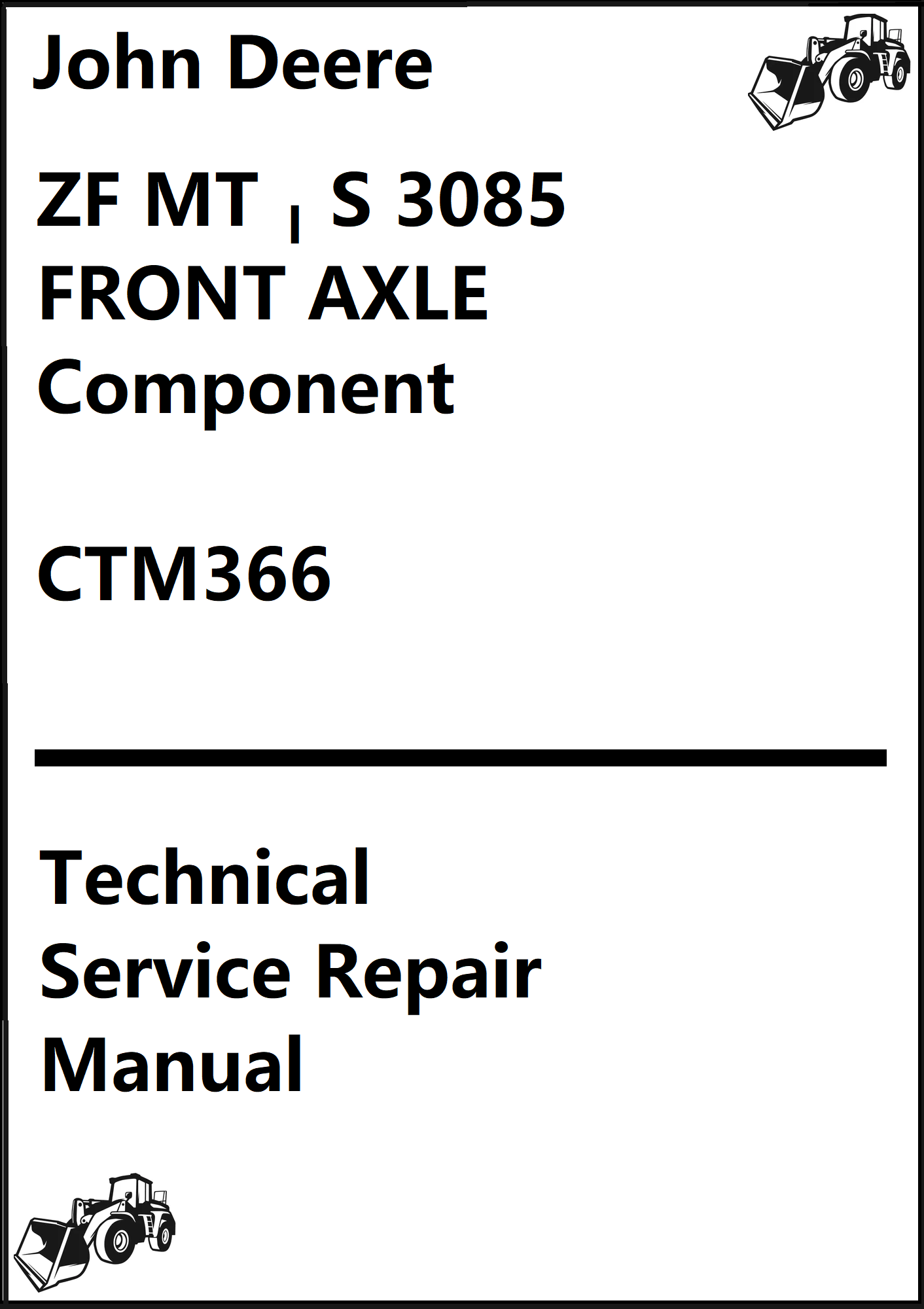 John Deere ZF MT–S 3085 FRONT AXLE Component Technical Service Repair Manual CTM366 - PDF