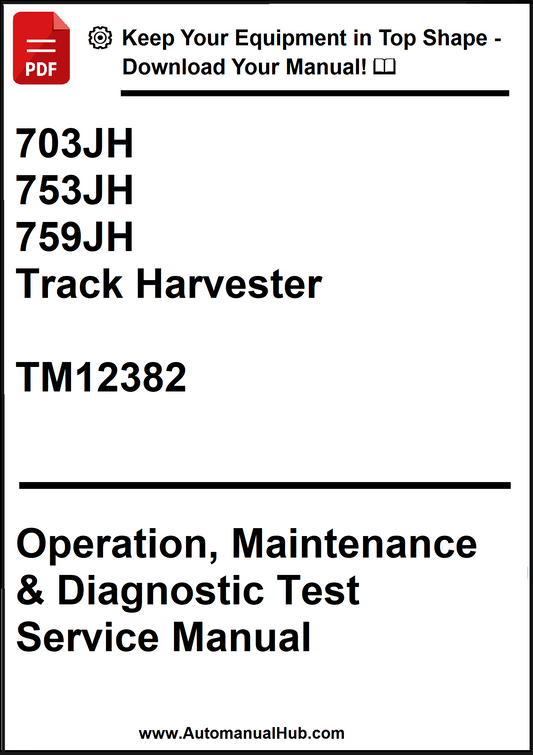 John Deere 703JH, 753JH, 759JH Track Harvester Operation, Maintenance & Diagnostic Test Service Manual TM12382 - PDF