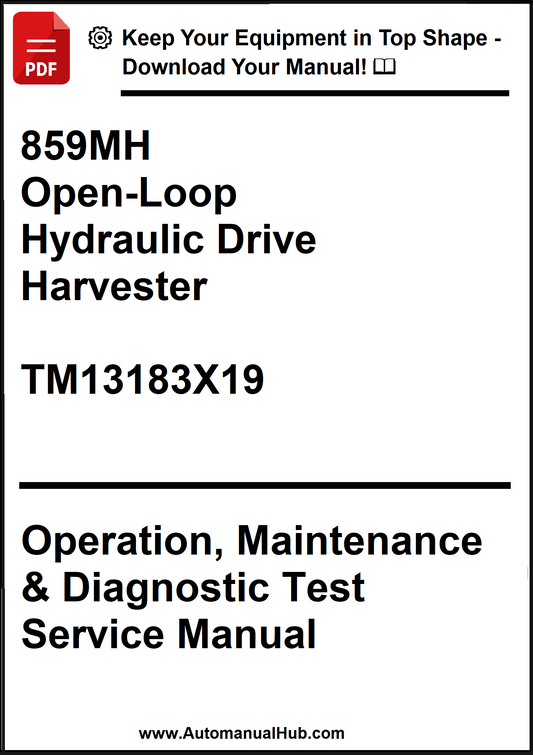 John Deere 859MH Open-Loop Hydraulic Drive Harvester Operation, Maintenance & Diagnostic Test Service Manual TM13183X19 - PDF