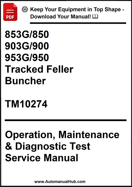 John Deere 853G/850, 903G/900, 953G/950 Tracked Feller Buncher Operation, Maintenance & Diagnostic Test Service Manual TM10274 - PDF