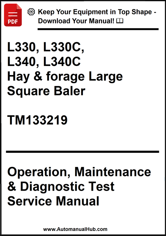 John Deere L330, L330C, L340, L340C Hay & forage Large Square Baler Operation, Maintenance & Diagnostic Test Service Manual TM133219 - PDF