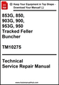 John Deere 853G, 850, 903G, 900, 953G, 950 Tracked Feller Buncher Technical Service Repair Manual TM10275 - PDF