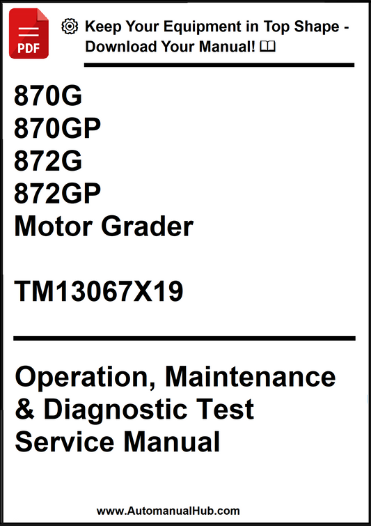 John Deere 870G, 870GP, 872G, 872GP Motor Grader Operation, Maintenance & Diagnostic Test Service Manual TM13067X19 - PDF