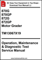 John Deere 870G, 870GP, 872G, 872GP Motor Grader Operation, Maintenance & Diagnostic Test Service Manual TM13067X19 - PDF
