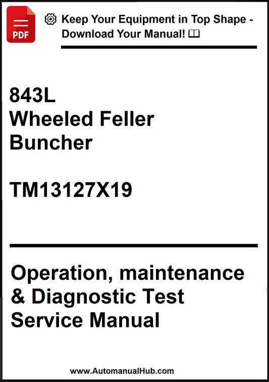 John Deere 843L Wheeled Feller Buncher Operation, maintenance & Diagnostic Test Service Manual TM13127X19 - PDF