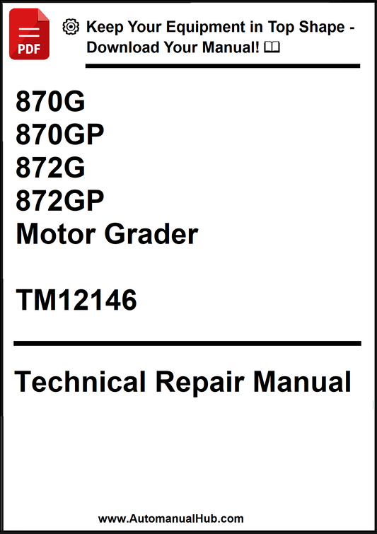 John Deere 870G, 870GP, 872G, 872GP Motor Grader Technical Repair Manual TM12146 - PDF