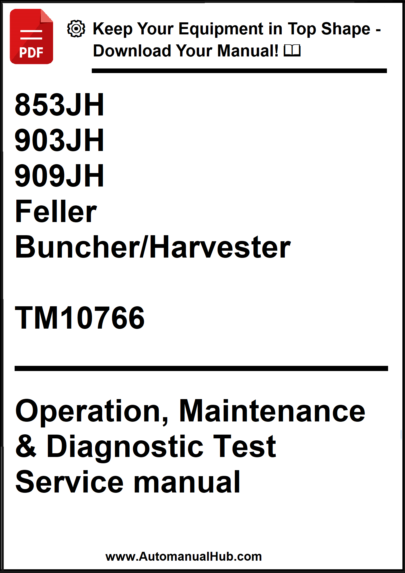 John Deere 853JH, 903JH, 909JH Feller Buncher/Harvester Operation, Maintenance & Diagnostic Test Service manual TM10766 - PDF