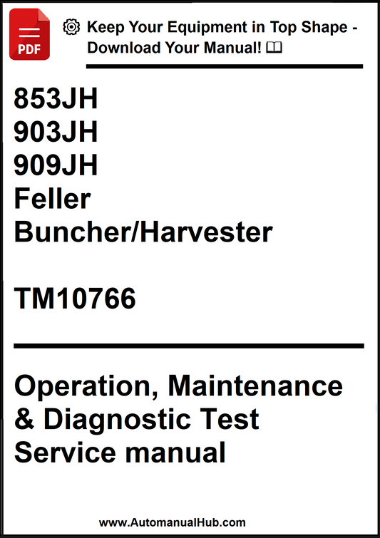 John Deere 853JH, 903JH, 909JH Feller Buncher/Harvester Operation, Maintenance & Diagnostic Test Service manual TM10766 - PDF
