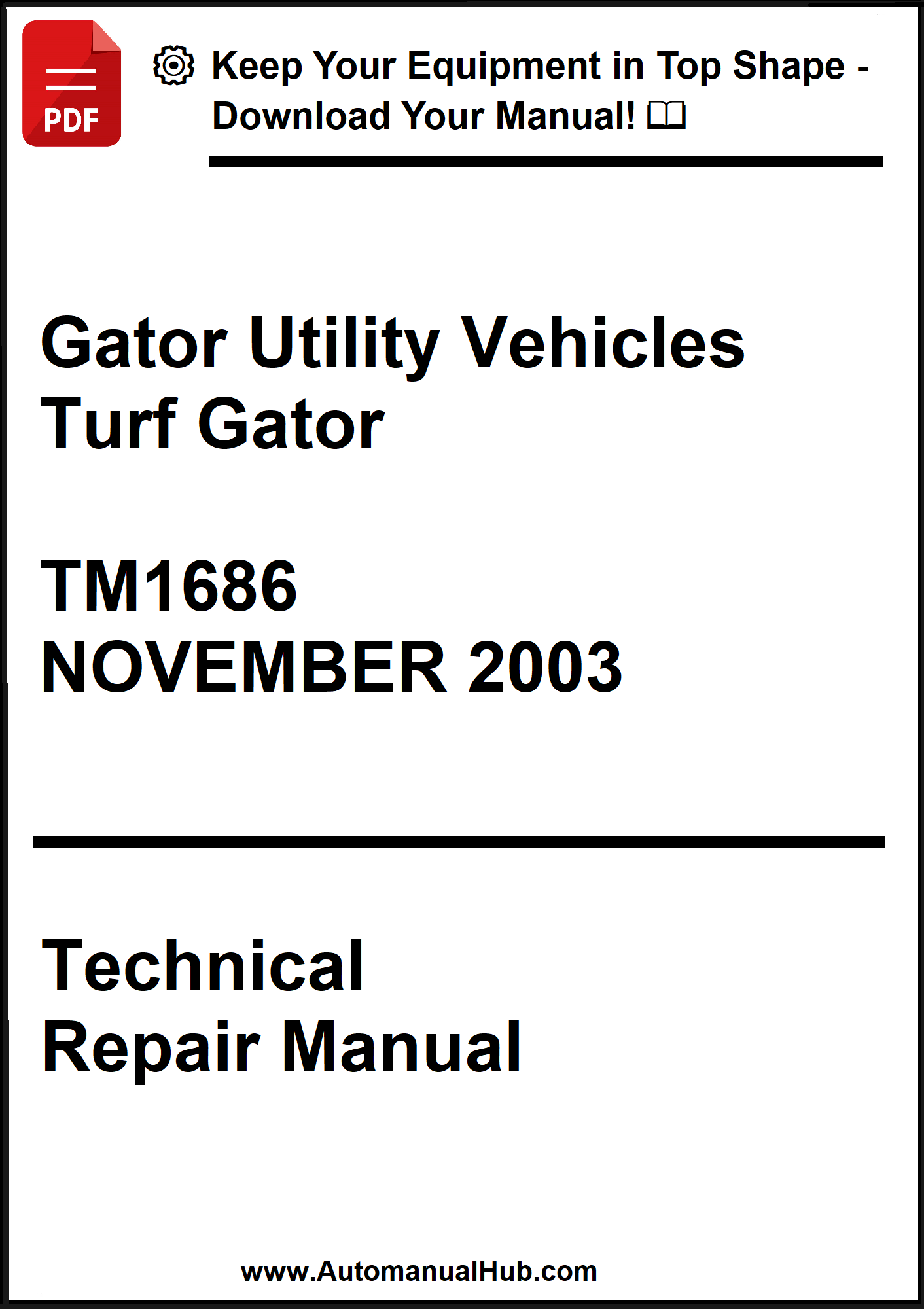 Technical repair manual for Gator Utility Vehicles Turf Gator model TM1686, dated November 2003.