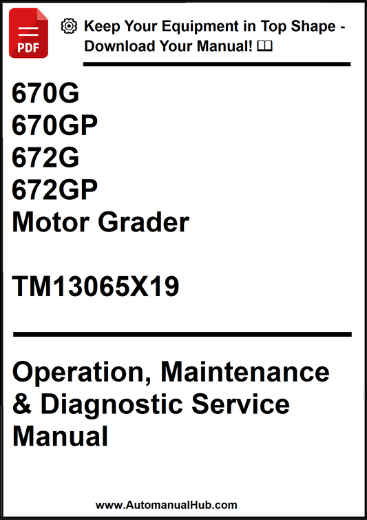 John Deere 670G, 670GP, 672G, 672GP Motor Grader Operation, Maintenance & Diagnostic Service Manual TM13065X19 - PDF