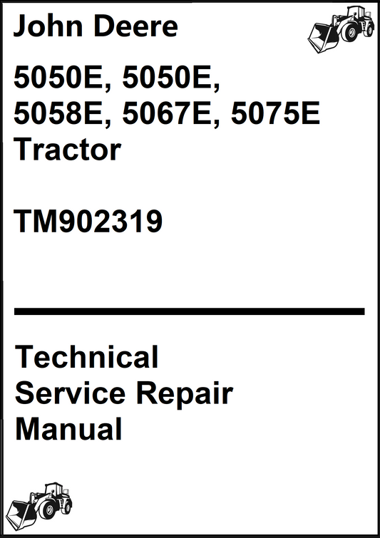 John Deere 5050E, 5050E, 5058E, 5067E, 5075E Tractor Technical Service Repair Manual TM902319 - PDF