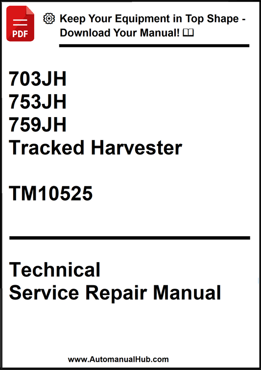 John Deere 703JH, 753JH, 759JH Tracked Harvester Technical Service Repair Manual TM10525 - PDF