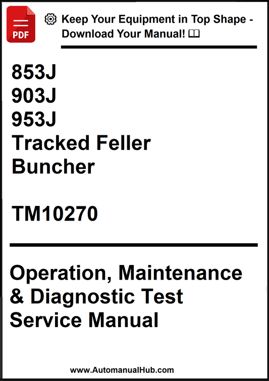 John Deere 853J, 903J, 953J Tracked Feller Buncher Operation, Maintenance & Diagnostic Test Service Manual TM10270 - PDF