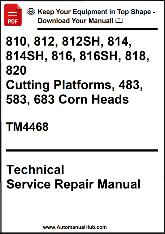 John Deere 810, 812, 812SH, 814, 814SH, 816, 816SH, 818, 820 Cutting Platforms, 483, 583, 683 Corn Heads Technical Service Repair Manual TM4468 - PDF