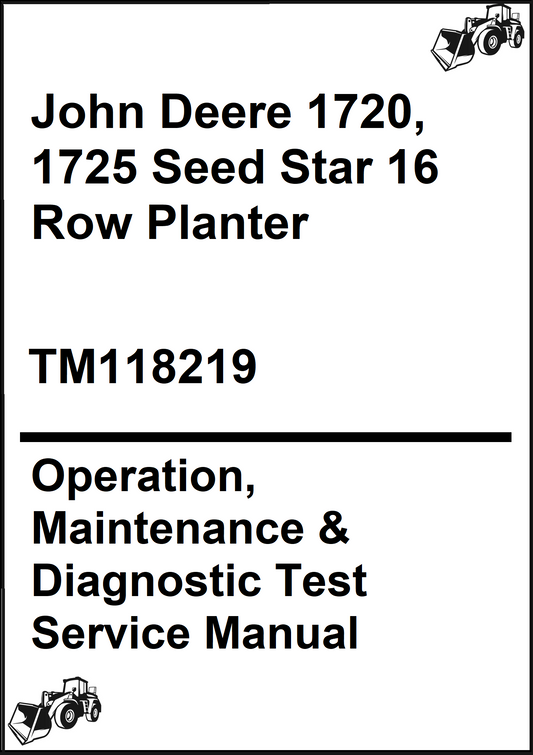 John Deere 1720, 1725 Seed Star 16 Row Planter Operation, Maintenance & Diagnostic Test Service Manual