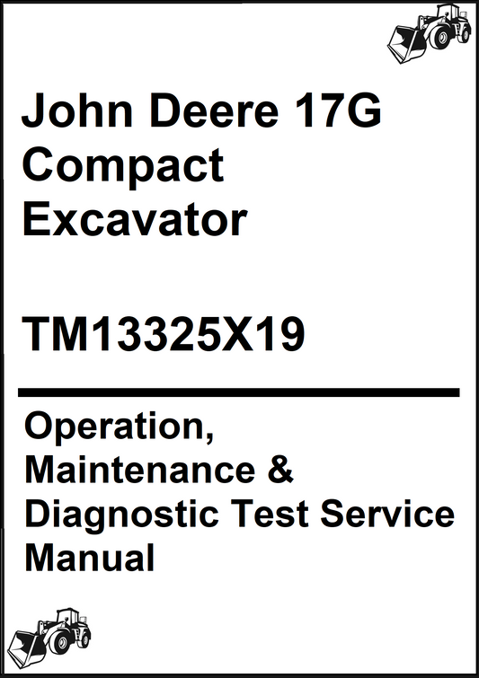 John Deere 17G Compact Excavator Operation, Maintenance & Diagnostic Test Service Manual TM13325X19 - PDF