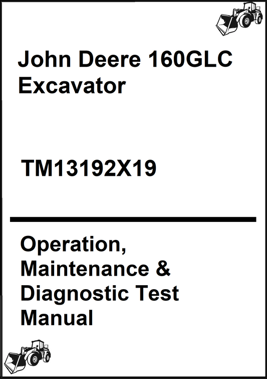 John Deere 160GLC Excavator Operation, Maintenance & Diagnostic Test Manual