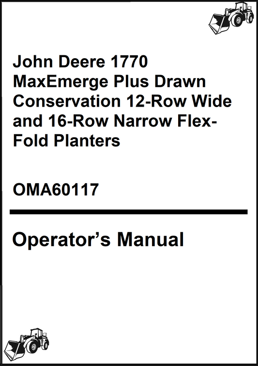 John Deere 1770 MaxEmerge Plus Drawn Conservation 12-Row Wide and 16-Row Narrow Flex-Fold Planters Operator’s Manual