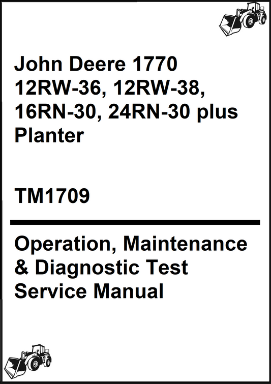 John Deere 1770 12RW-36, 12RW-38, 16RN-30, 24RN-30 plus Planter Operation, Maintenance & Diagnostic Test Service Manual