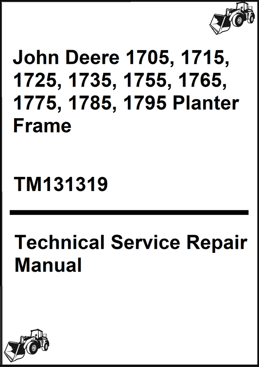 John Deere 1705, 1715, 1725, 1735, 1755, 1765, 1775, 1785, 1795 Planter Frame Technical Service Repair Manual