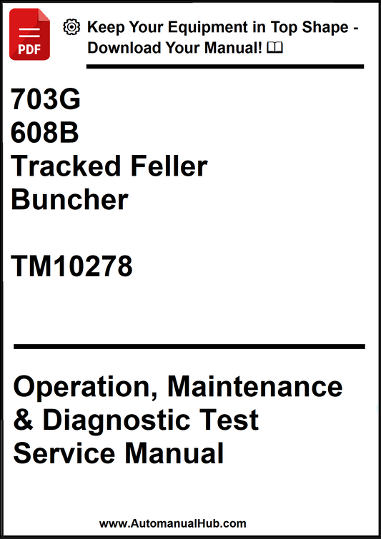 John Deere 703G, 608B Tracked Feller Buncher Operation, Maintenance & Diagnostic Test Service Manual TM10278 - PDF