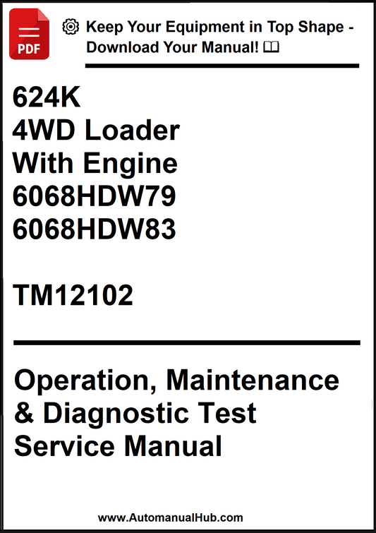John Deere 624K 4WD Loader With Engine 6068HDW79, 6068HDW83 Operation, Maintenance & Diagnostic Test Service Manual TM12102 - PDF
