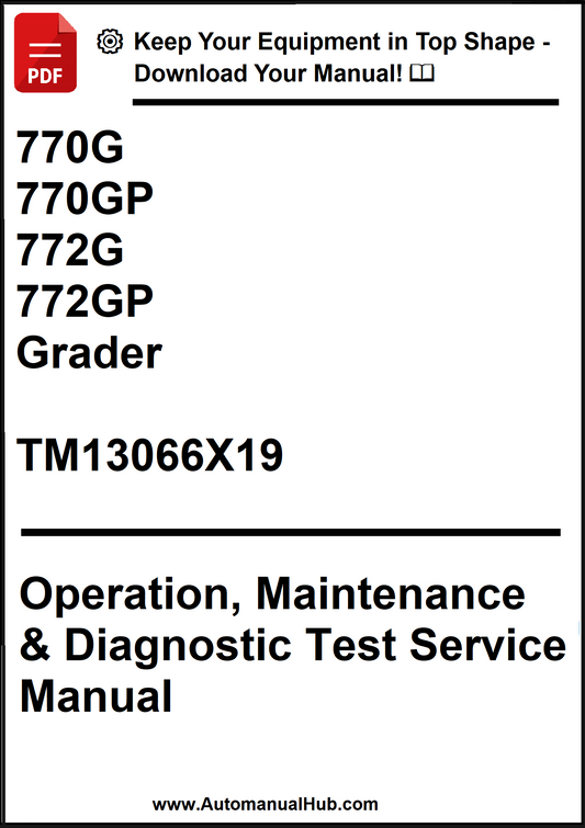 John Deere 770G, 770GP, 772G, 772GP Grader Operation, Maintenance & Diagnostic Test Service Manual TM13066X19 - PDF