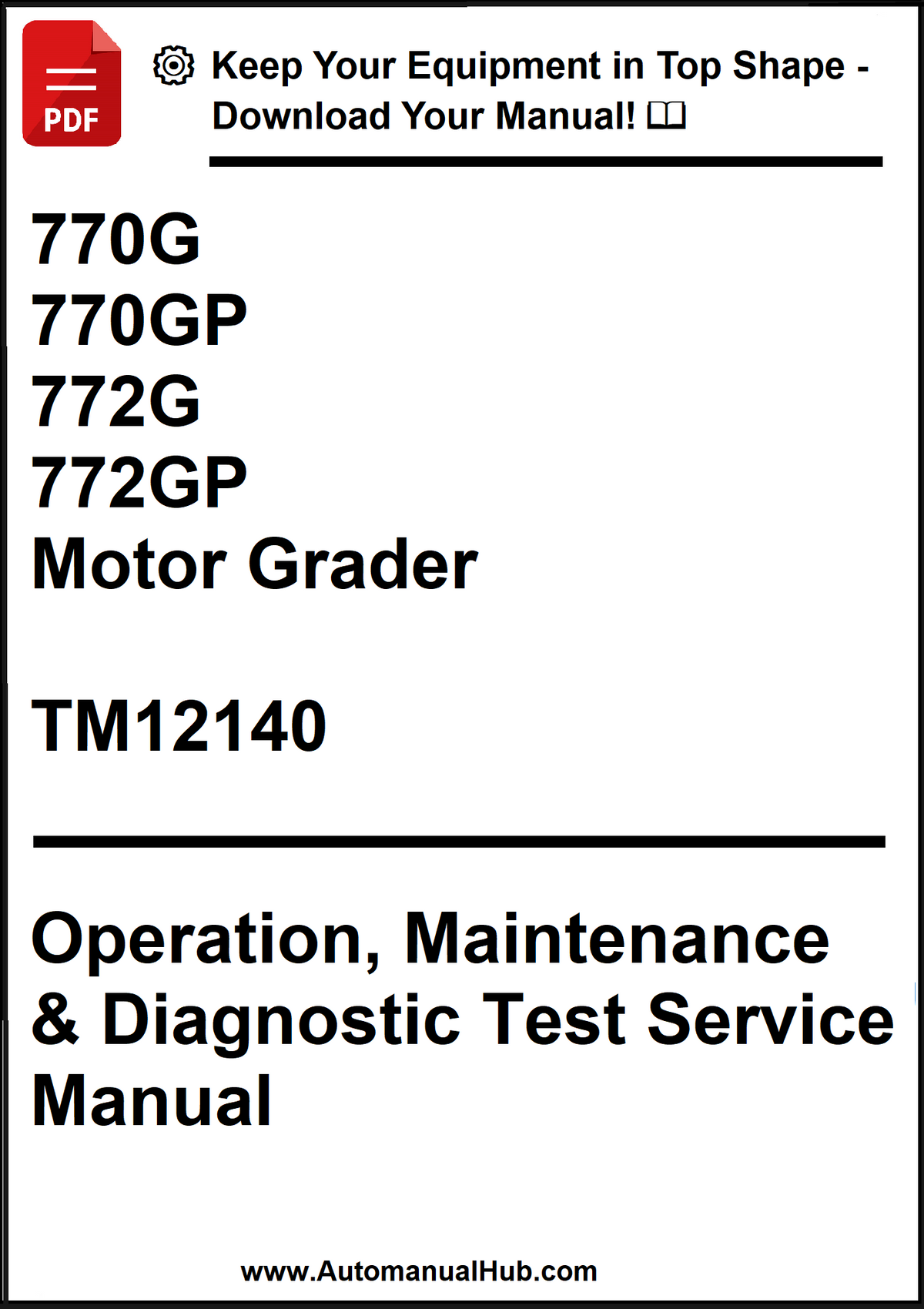 John Deere 770G, 770GP, 772G, 772GP Motor Grader Operation, Maintenance & Diagnostic Test Service Manual TM12140 - PDF