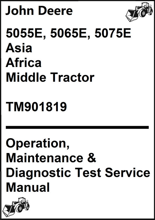 John Deere 5055E, 5065E, 5075E Asia, Africa, Middle Tractor Operation, Maintenance & Diagnostic Test Service Manual TM901819 - PDF