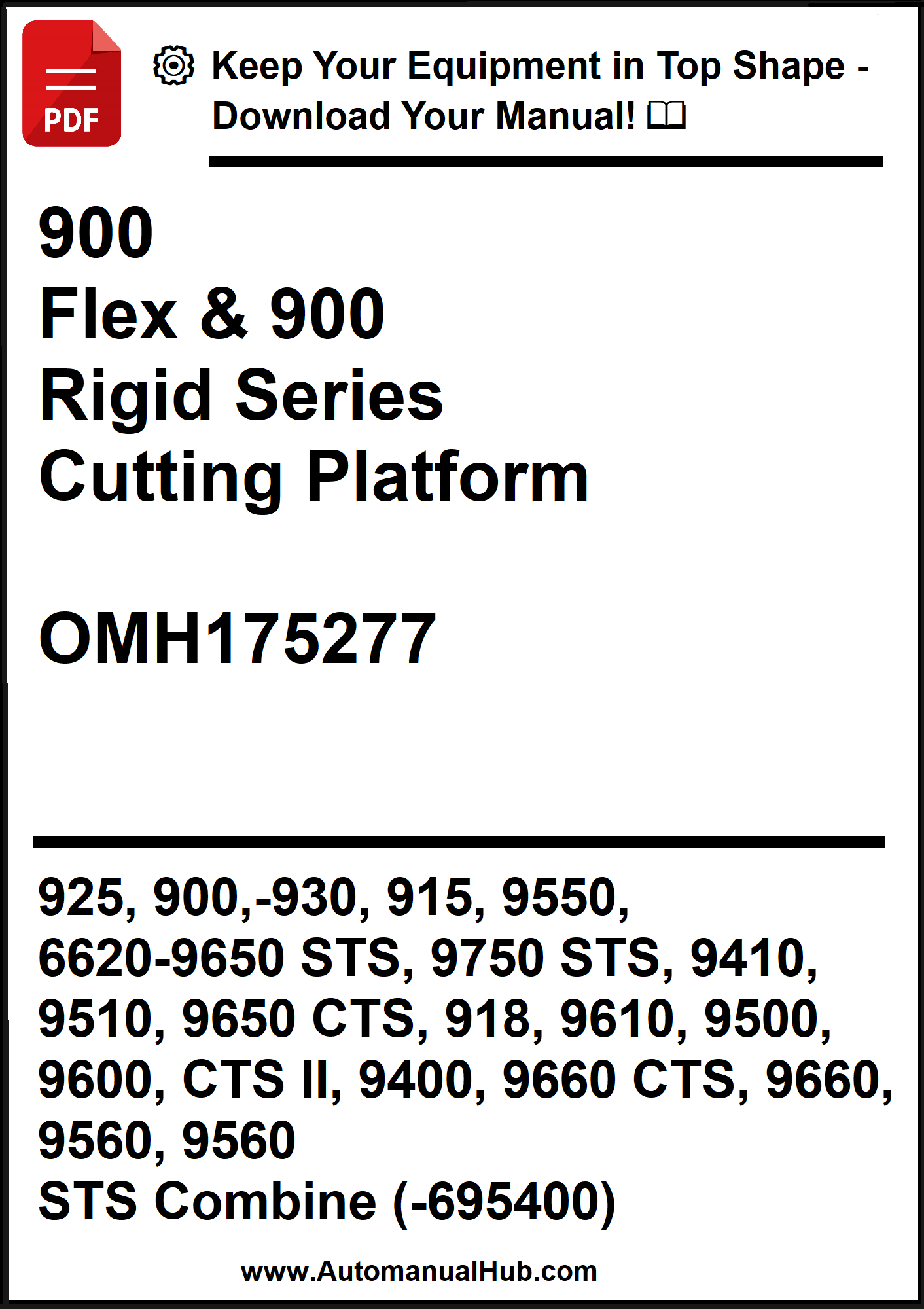 John Deere 900 Flex & 900 Rigid Series Cutting Platform 925, 900,-930, 915, 9550, 6620-9650 STS, 9750 STS, 9410, 9510, 9650 CTS, 918, 9610, 9500, 9600, CTS II, 9400, 9660 CTS, 9660, 9560, 9560 STS Combine OMH175277 (-695400) - PDF