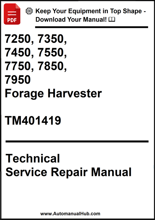 John Deere 7250, 7350, 7450, 7550, 7750, 7850, 7950 Forage Harvester Technical Service Repair Manual TM401419 - PDF