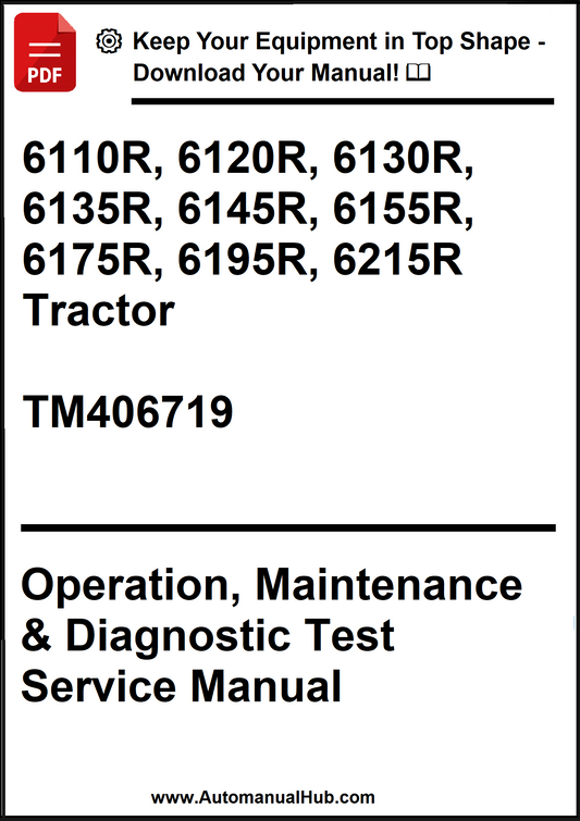 John Deere 6110R, 6120R, 6130R, 6135R, 6145R, 6155R, 6175R, 6195R, 6215R Tractor Operation, Maintenance & Diagnostic Test Service Manual TM406719 - PDF