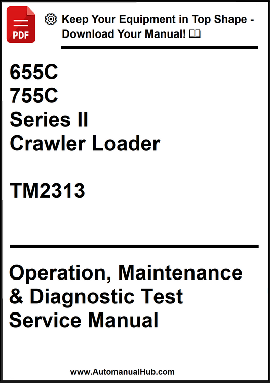John Deere 655C, 755C Series II Crawler Loader Operation, Maintenance & Diagnostic Test Service Manual TM2313 - PDF