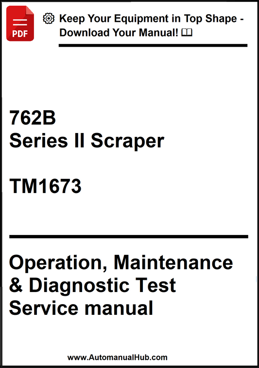 John Deere 762B Series II Scraper Operation, Maintenance & Diagnostic Test Service manual TM1673 - PDF
