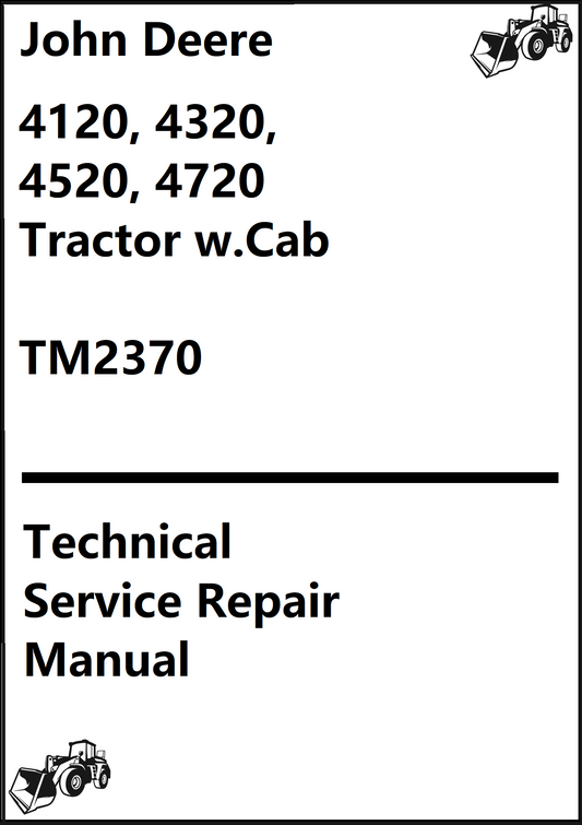John Deere 4120, 4320, 4520, 4720 Compact Utility Tractor w.Cab Technical Service Repair Manual TM2370 - PDF