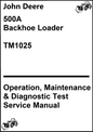 John Deere 500A Backhoe Loader Operation, Maintenance & Diagnostic Test Service Manual TM1025 - PDF
