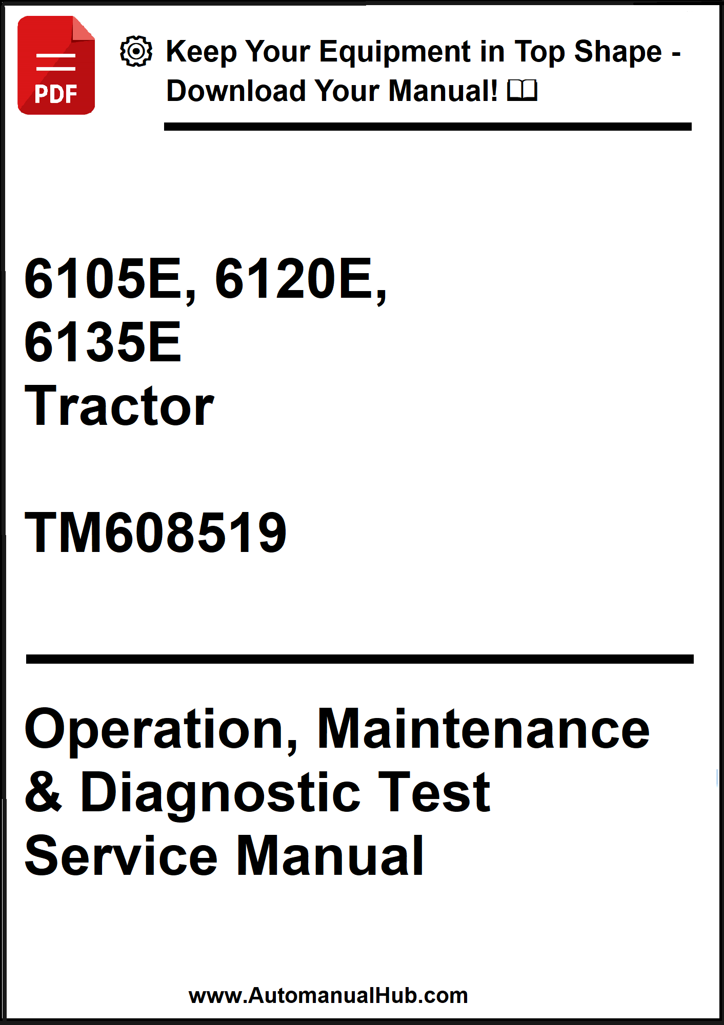 John Deere 6105E, 6120E, 6135E Tractor Operation, Maintenance & Diagnostic Test Service Manual TM608519 - PDF