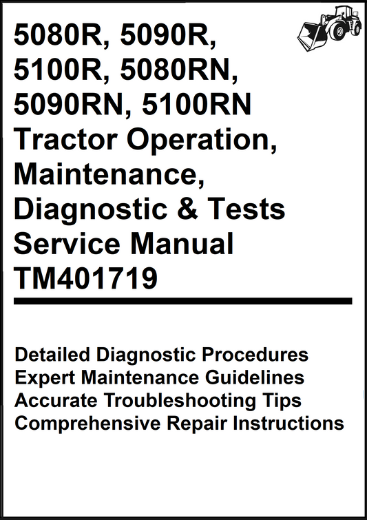 John Deere 5080R, 5090R, 5100R, 5080RN, 5090RN, 5100RN Tractor Operation, Maintenance, Diagnostic & Tests Service Manual TM401719 - PDF