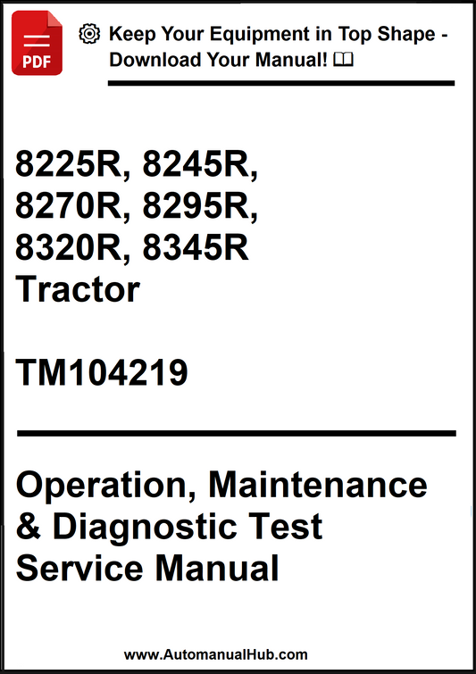 John Deere 8225R, 8245R, 8270R, 8295R, 8320R, 8345R Tractor Operation, Maintenance & Diagnostic Test Service Manual TM104219 - PDF