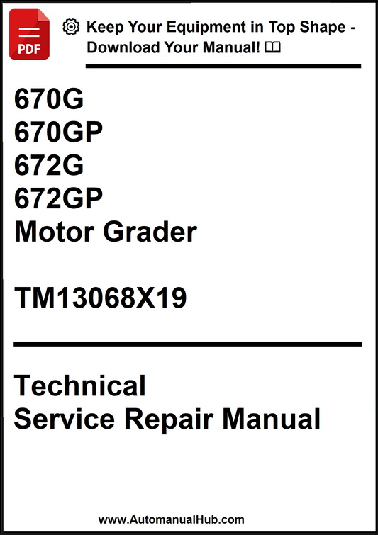 John Deere 670G, 670GP, 672G, 672GP Motor Grader Technical Service Repair Manual TM13068X19 - PDF