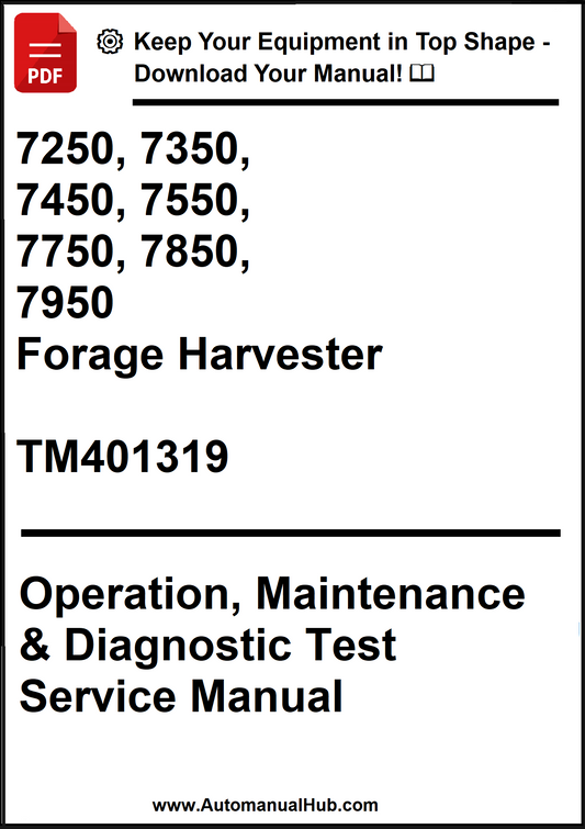 John Deere 7250, 7350, 7450, 7550, 7750, 7850, 7950 Forage Harvester Operation, Maintenance & Diagnostic Test Service Manual TM401319 - PDF