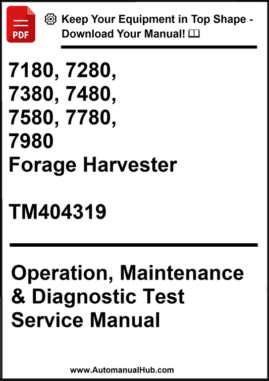 John Deere 7180, 7280, 7380, 7480, 7580, 7780, 7980 Forage Harvester Operation, Maintenance & Diagnostic Test Service Manual TM404319 - PDF
