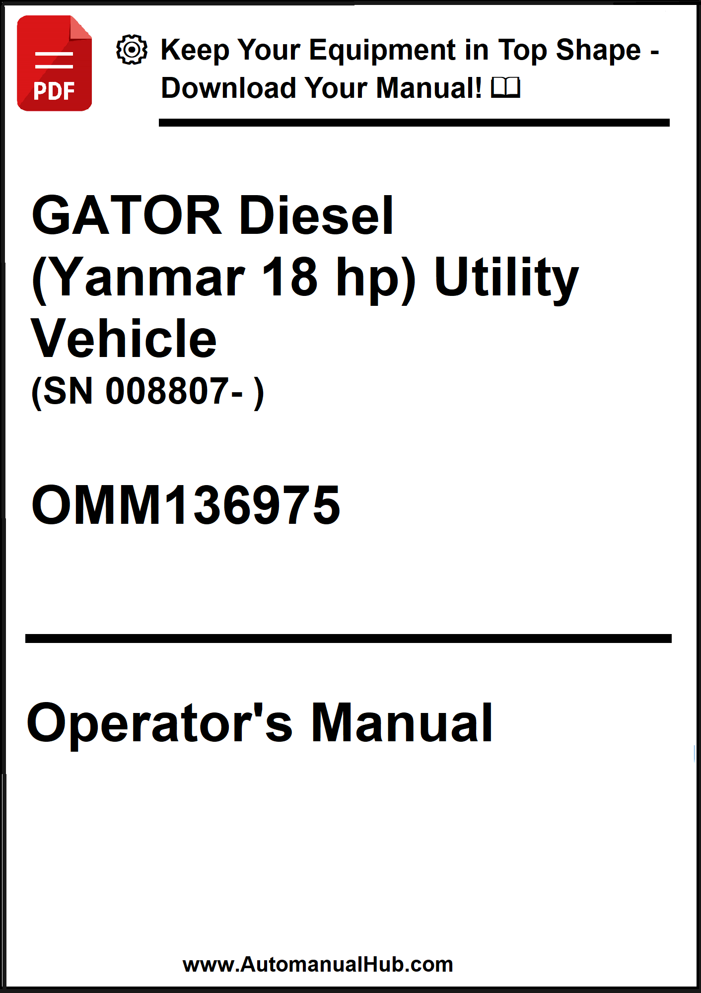 Operator's manual for GATOR Diesel (Yanmar 18 hp) Utility Vehicle with model number OMM136975.